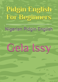 Paperback Pidgin English For Beginners: Nigerian Pidgin English Book