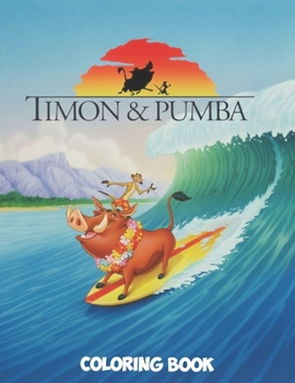 Timon and Pumba Coloring Book: Coloring Book for Kids and Adults with Fun, Easy, and Relaxing Coloring Pages (Coloring Books for Adults and Kids 2-4 4-8 8-12+)