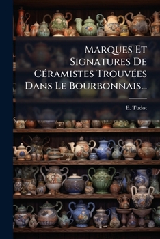 Paperback Marques Et Signatures De Céramistes Trouvées Dans Le Bourbonnais... [French] Book