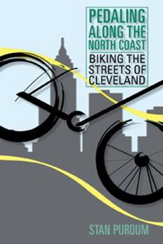 Paperback Pedaling Along the North Coast: Biking the Streets of Cleveland Book