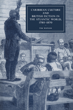 Paperback Caribbean Culture and British Fiction in the Atlantic World, 1780 1870 Book