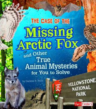 Hardcover The Case of the Missing Arctic Fox and Other True Animal Mysteries for You to Solve Book
