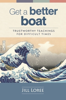 Paperback Get a Better Boat: Trustworthy teachings for difficult times Book