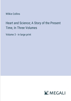 Paperback Heart and Science; A Story of the Present Time, In Three Volumes: Volume 3 - in large print Book