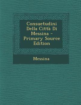 Paperback Consuetudini Della Citta Di Messina [Latin] Book