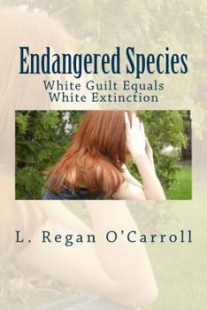 Paperback Endangered Species: White Guilt Equals White Extinction Book