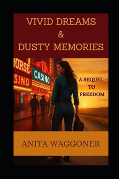 Paperback Vivid Dreams & Dusty Memories: A Sequel to "Freedom" Book