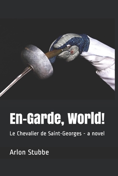 Paperback En-Garde, World!: Le Chevalier de Saint-Georges - a novel Book