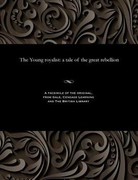 Paperback The Young Royalist: A Tale of the Great Rebellion Book