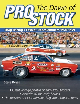 Paperback The Dawn of Pro Stock: Drag Racing's Fastest Doorslammers 1970-1979 Book