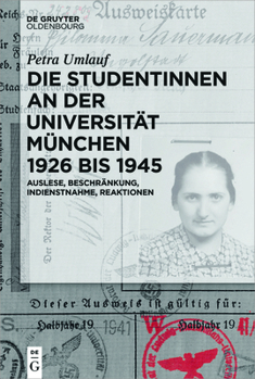 Hardcover Die Studentinnen an Der Universität München 1926 Bis 1945: Auslese, Beschränkung, Indienstnahme, Reaktionen [German] Book