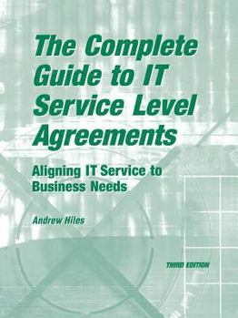 Paperback The Complete Guide to I.T. Service Level Agreements: Aligning It Services to Business Needs Book