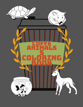 Paperback Coffe Animals Coloring Book: Cofe Animal Colorings Books Design for Adults Stress and relaxing motywation Book