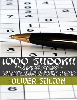 Paperback 1000 Sudoku: Amazingly Big Book of 1000 Logic Grid Puzzles with Solutions, for Intermediate Players (Volume #2 - Difficulty Level: Book