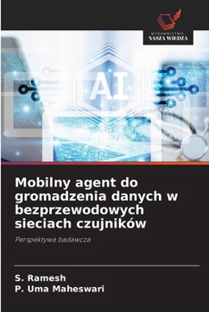 Mobilny agent do gromadzenia danych w bezprzewodowych sieciach czujników (Polish Edition)
