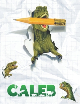 Paperback Caleb: Personalized Dinosaur Sketchbook For Boys. 8.5"x11" 110 Pages. Doodle, Draw, Sketch, Create, Dino! Book