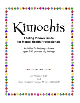 Paperback Kimochis Feeling Pillows Guide for Mental Health Professionals: Activities for helping children ages 5-12 process big feelings Book