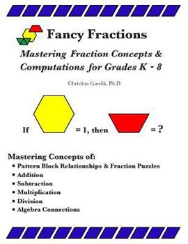 Paperback Fancy Fractions: Mastering Fraction Concepts & Computations for Grades K-8 Book