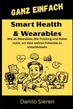 Paperback Smart Health & Wearables: Dein Herz schlägt 100.000 Mal am Tag. Weißt du, was es dir sagen will? [German] Book