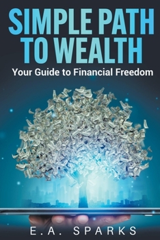 Paperback Simple Path to Wealth: Your Guide to Financial Freedom Book