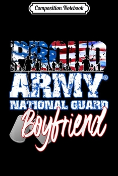 Composition Notebook: Proud Patriotic Army National Guard Boyfriend USA Flag Men  Journal/Notebook Blank Lined Ruled 6x9 100 Pages