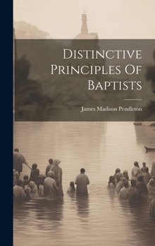 Hardcover Distinctive Principles Of Baptists Book