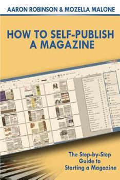 Paperback How To Self-Publish A Magazine: The Step-by-Step Guide to Starting a Magazine Book