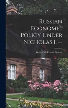 Hardcover Russian Economic Policy Under Nicholas I. -- Book