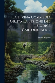 Paperback La Divina Commedia Giusta La Lezione Del Codice Cartoliniano... [Italian] Book