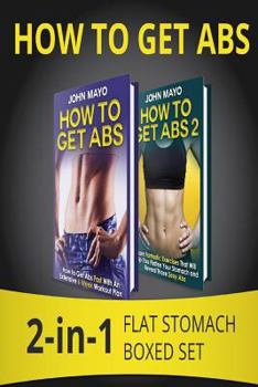 Paperback How to Get Abs: 2-in-1 Flat Stomach Boxed Set Book