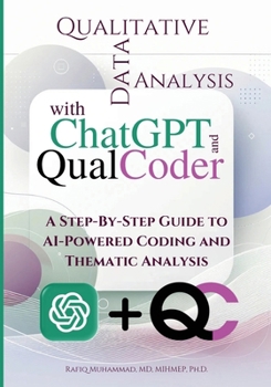 Paperback Qualitative Data Analysis With Chatgpt And Qualcoder: A Step-By-Step Guide To AI-Powered Coding And Thematic Analysis Book