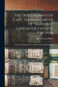 Paperback The Descendants of Capt. Thomas Carter of "Barford," Lancaster County, Virginia: With Genealogical Notes of Many of the Allied Families Book