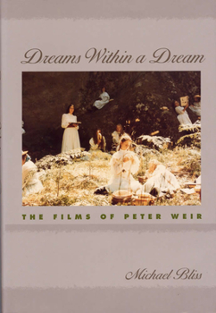 Hardcover Dreams Within a Dream: The Films of Peter Weir Book