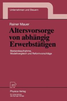 Paperback Altersvorsorge Von Abhängig Erwerbstätigen: Bestandsaufnahme, Modellvergleich Und Reformvorschläge [German] Book