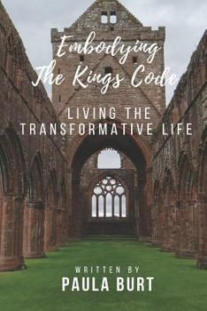 Paperback Embodying the King's Code: Living the Transformative Life Book
