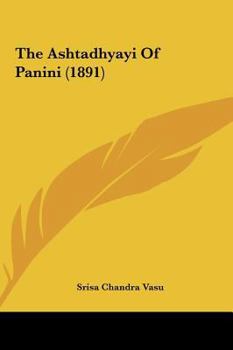 Hardcover The Ashtadhyayi Of Panini (1891) Book