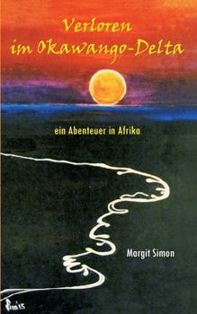 Paperback Verloren im Okawango Delta: Eine abenteuerliche Reise und Suche [German] Book