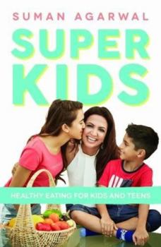 Paperback Super Kids: Healthy Eating for Kids and Teens Book