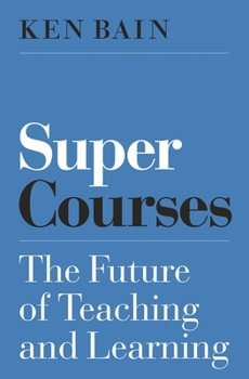 Hardcover Super Courses: The Future of Teaching and Learning Book