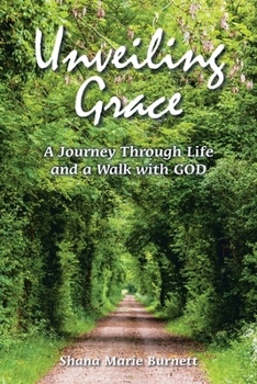 Paperback Unveiling Grace: A Journey Through Life and a Walk with GOD Book