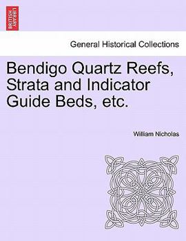 Paperback Bendigo Quartz Reefs, Strata and Indicator Guide Beds, Etc. Book