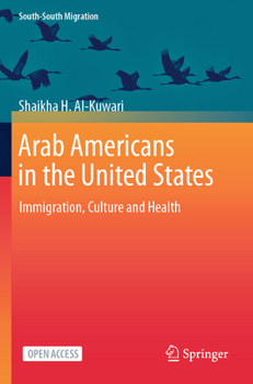 Paperback Arab Americans in the United States: Immigration, Culture and Health Book