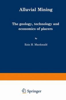 Paperback Alluvial Mining: The Geology, Technology and Economics of Placers Book