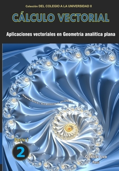 Paperback Cálculo vectorial libro 2- parte I: Aplicaciones vectoriales en Geometría analítica plana [Spanish] Book