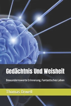Paperback Gedächtnis Und Weisheit: Bewundernswerte Erinnerung, Fantastisches Leben [German] Book