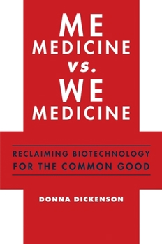 Hardcover Me Medicine vs. We Medicine: Reclaiming Biotechnology for the Common Good Book