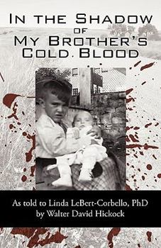 Paperback In the Shadow of My Brother's Cold Blood: As Told to Linda Lebert-Corbello, PhD Book