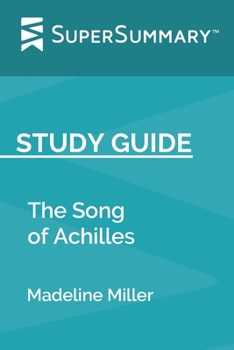 Study Guide: The Song of Achilles by Madeline Miller (SuperSummary)