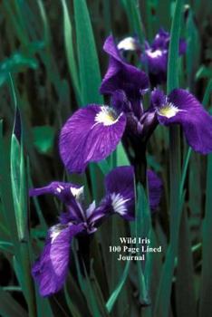 Paperback Wild Iris 100 Page Lined Journal: Blank 100 Page Lined Journal for Your Thoughts, Ideas, and Inspiration Book