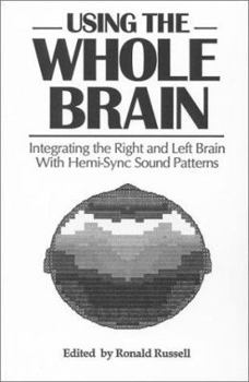 Paperback Using the Whole Brain: Integrating the Right and Left Brain With Hemi-Sync Sound Patterns Book